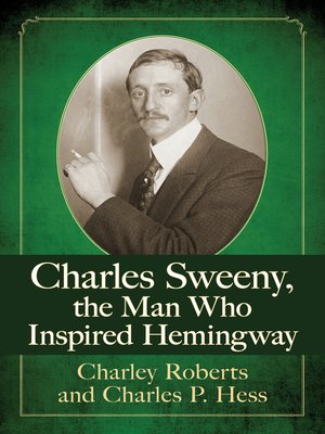 cover image of Charles Sweeny, the Man Who Inspired Hemingway